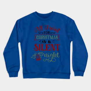 All I want for Christmas is a silent Crewneck Sweatshirt